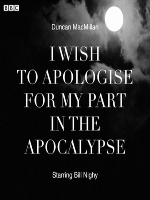 Title details for I Wish to Apologise for My Part in the Apocalypse by Duncan MacMillan - Available